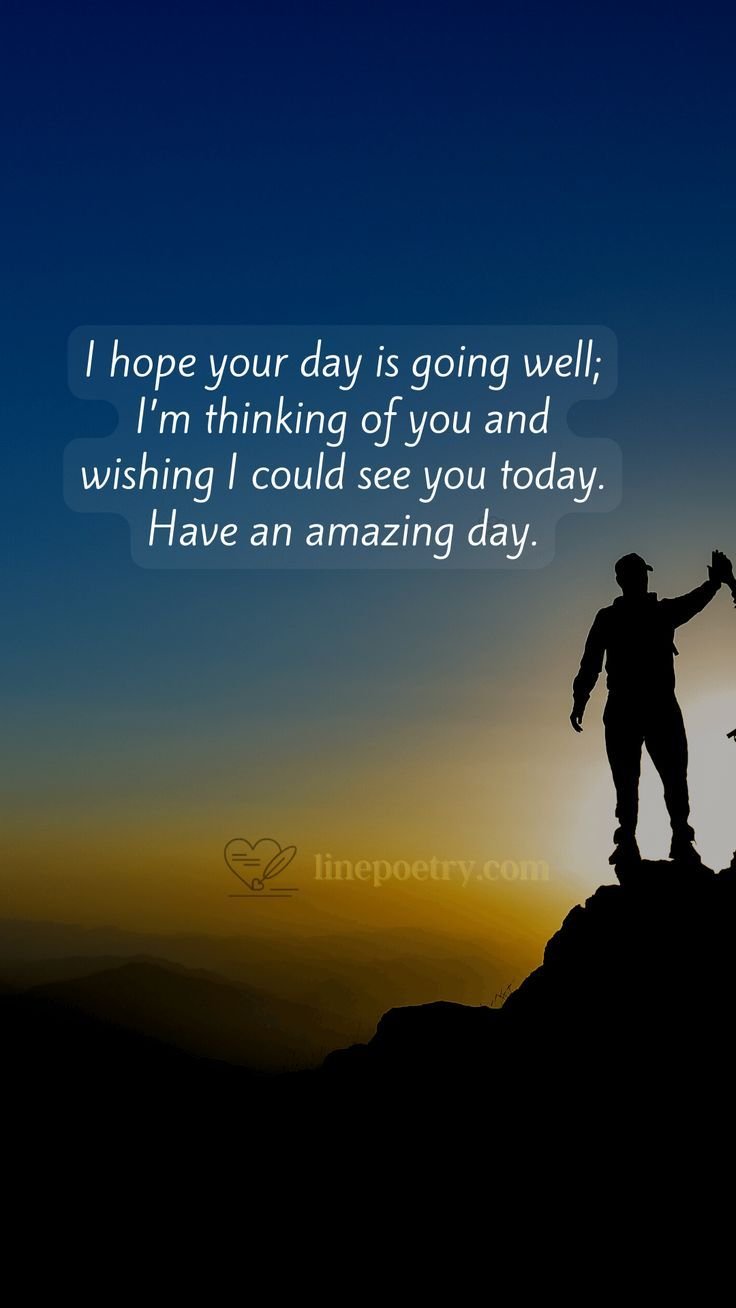 Hope Your Day Is Going Well Quotes To Send
