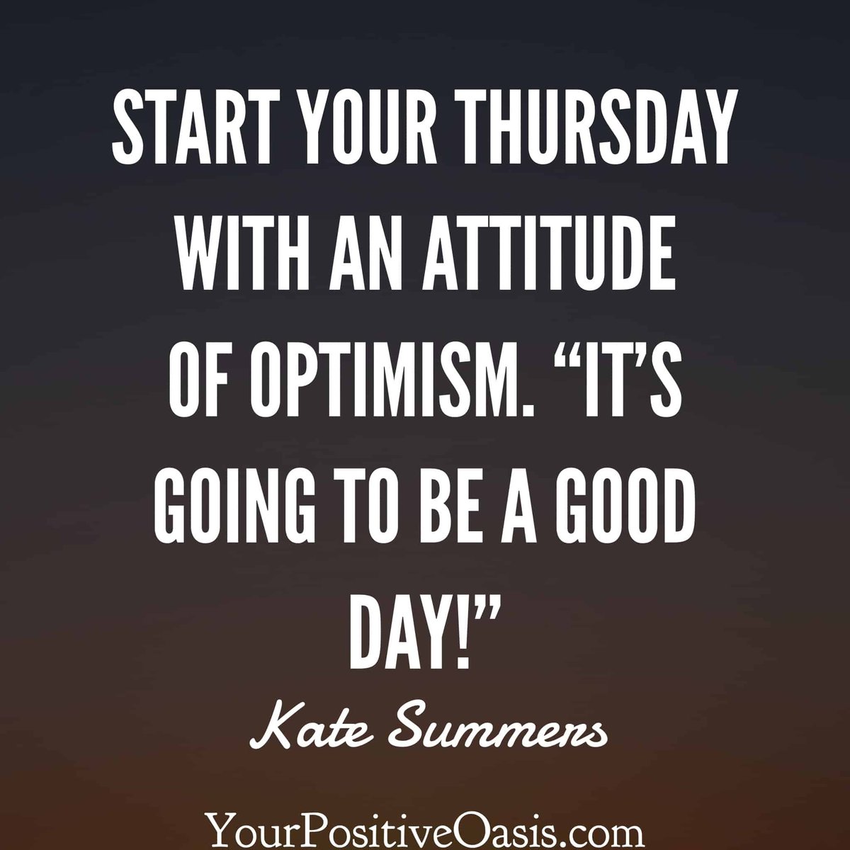 Thursday Quote Of The Day: Stay Positive, Weekends Near